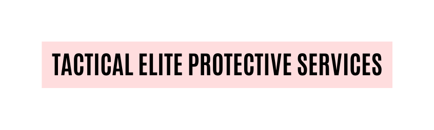 Tactical Elite Protective Services