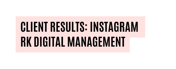Client Results Instagram rk Digital Management